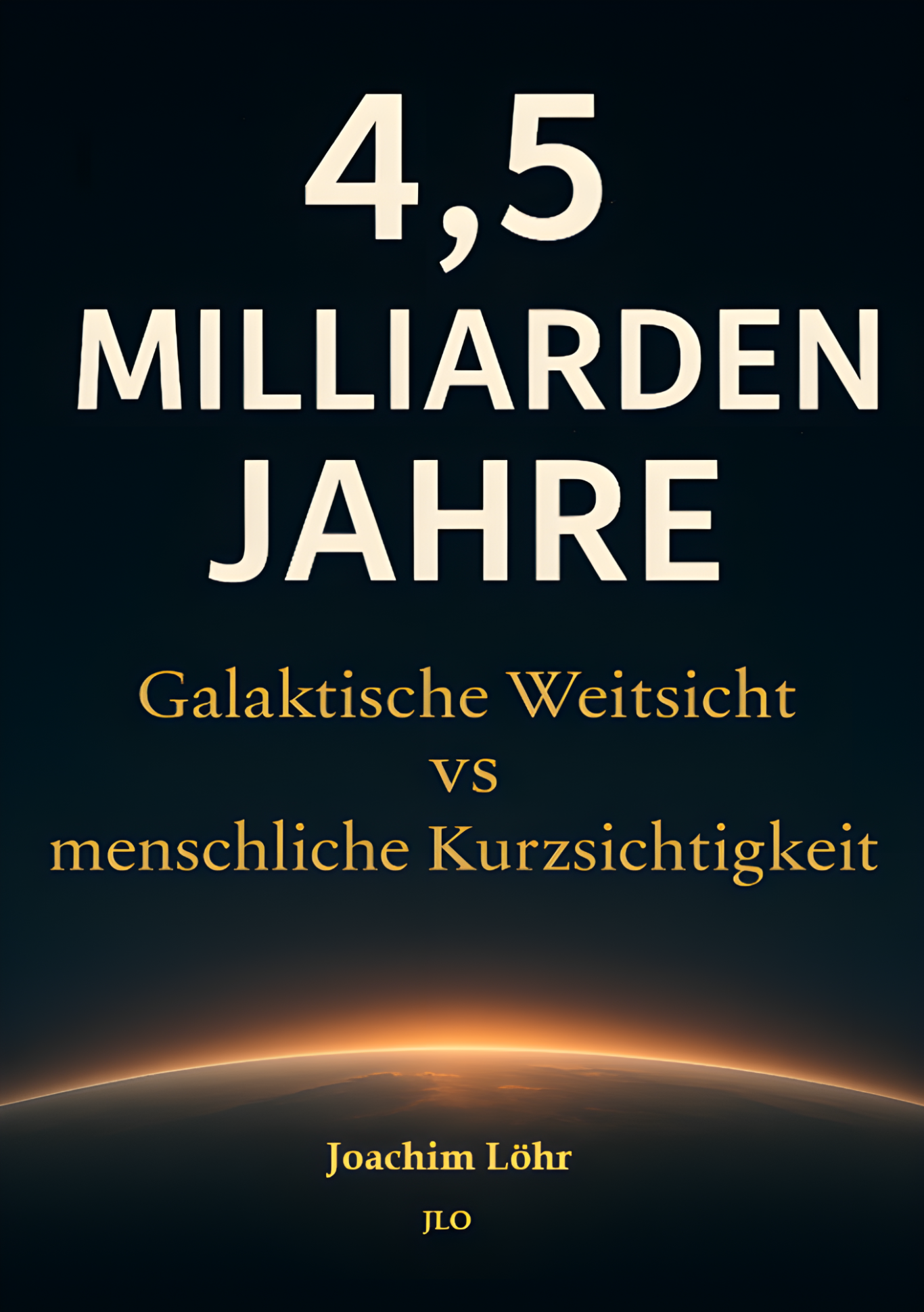 4,5 Millarden Jahre Cover des Buchs „4,5 Milliarden Jahre“ von Joachim Löhr – zwischen Kosmos und Kritik.